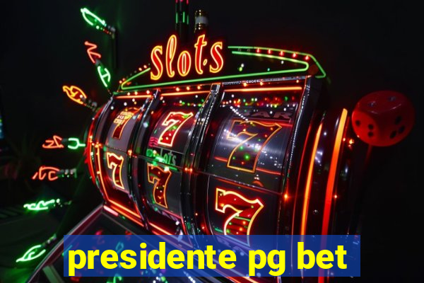 presidente pg bet